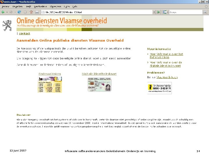 13 juni 2007 infosessie softwareleveranciers Beleidsdomein Onderwijs en Vorming 14 