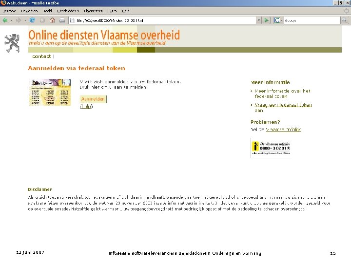 13 juni 2007 infosessie softwareleveranciers Beleidsdomein Onderwijs en Vorming 15 