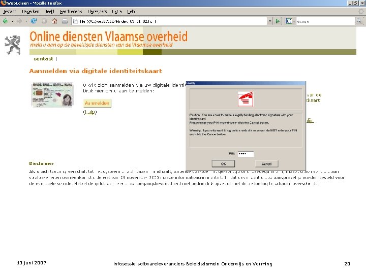 13 juni 2007 infosessie softwareleveranciers Beleidsdomein Onderwijs en Vorming 20 