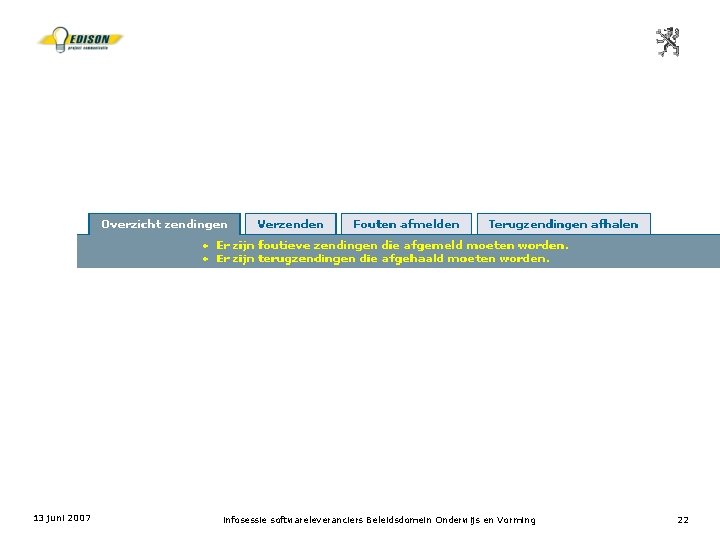 13 juni 2007 infosessie softwareleveranciers Beleidsdomein Onderwijs en Vorming 22 