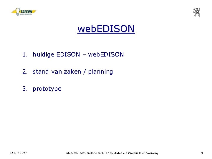 web. EDISON 1. huidige EDISON – web. EDISON 2. stand van zaken / planning