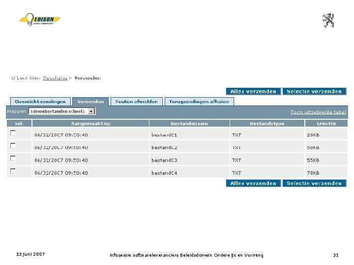 13 juni 2007 infosessie softwareleveranciers Beleidsdomein Onderwijs en Vorming 31 