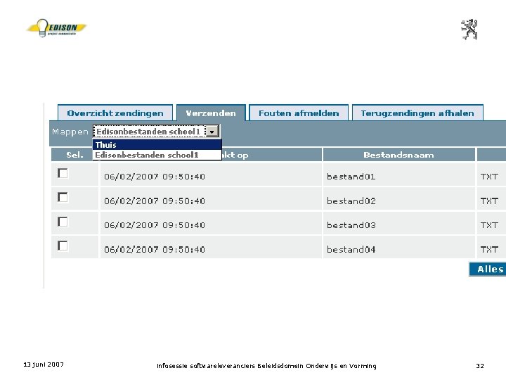 13 juni 2007 infosessie softwareleveranciers Beleidsdomein Onderwijs en Vorming 32 