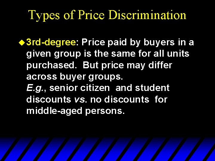 Types of Price Discrimination u 3 rd-degree: Price paid by buyers in a given