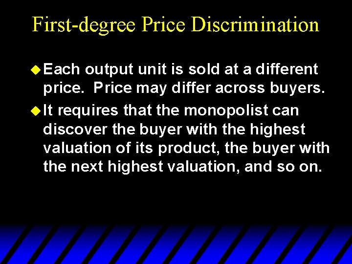 First-degree Price Discrimination u Each output unit is sold at a different price. Price