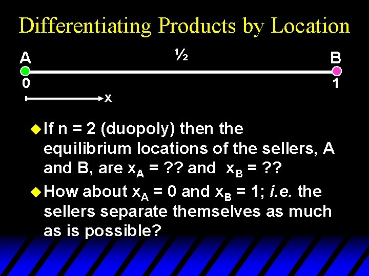 Differentiating Products by Location ½ A 0 u If x B 1 n =