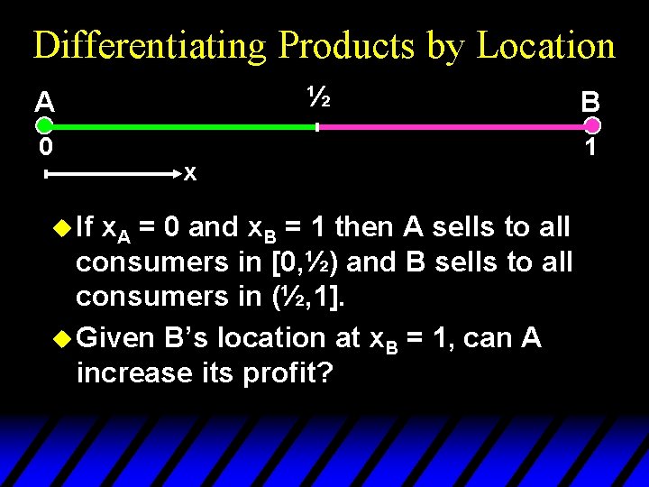 Differentiating Products by Location ½ A 0 u If x x. A = 0