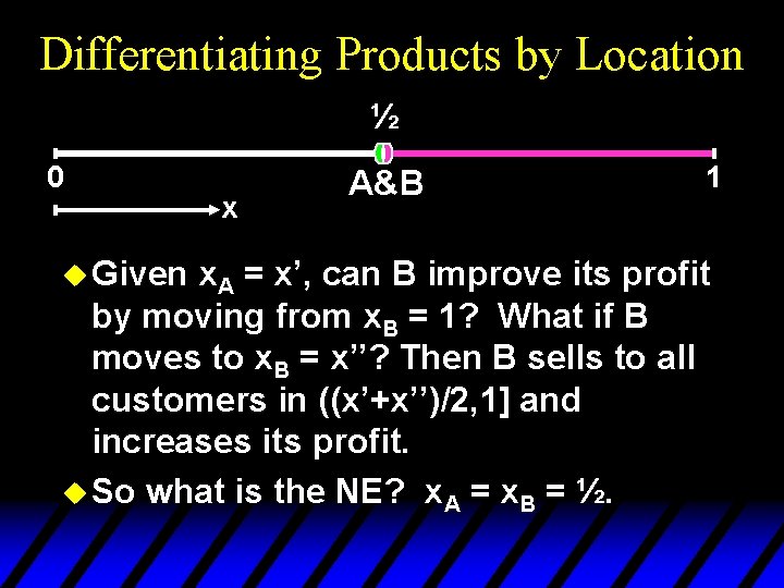 Differentiating Products by Location ½ 0 u Given x A&B 1 x. A =