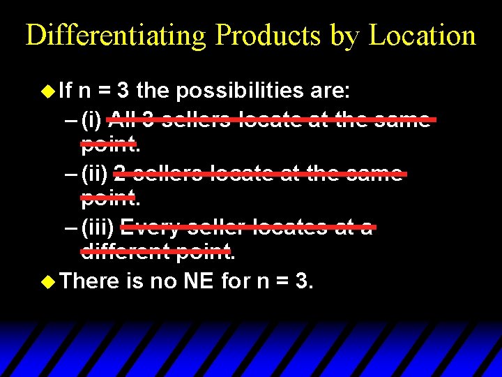 Differentiating Products by Location u If n = 3 the possibilities are: – (i)