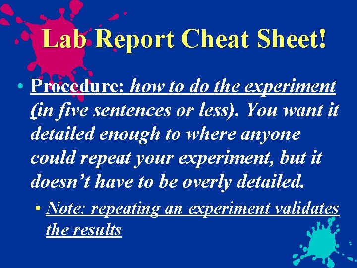 Lab Report Cheat Sheet! • Procedure: how to do the experiment (in five sentences