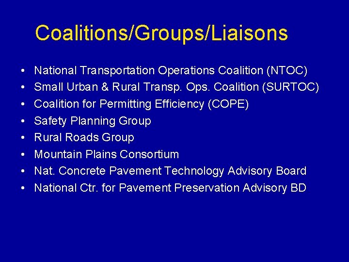 Coalitions/Groups/Liaisons • • National Transportation Operations Coalition (NTOC) Small Urban & Rural Transp. Ops.