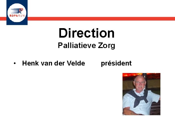 Direction Palliatieve Zorg • Henk van der Velde président 