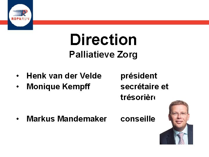 Direction Palliatieve Zorg • Henk van der Velde • Monique Kempff président secrétaire et