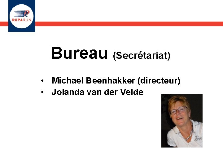 Bureau (Secrétariat) • Michael Beenhakker (directeur) • Jolanda van der Velde 