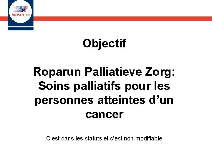 Objectif Roparun Palliatieve Zorg: Soins palliatifs pour les personnes atteintes d’un cancer C’est dans