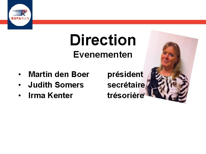 Direction Evenementen • Martin den Boer • Judith Somers • Irma Kenter président secrétaire