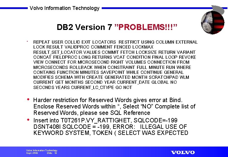 Volvo Information Technology DB 2 Version 7 ”PROBLEMS!!!” • REPEAT USER COLLID EXIT LOCATORS