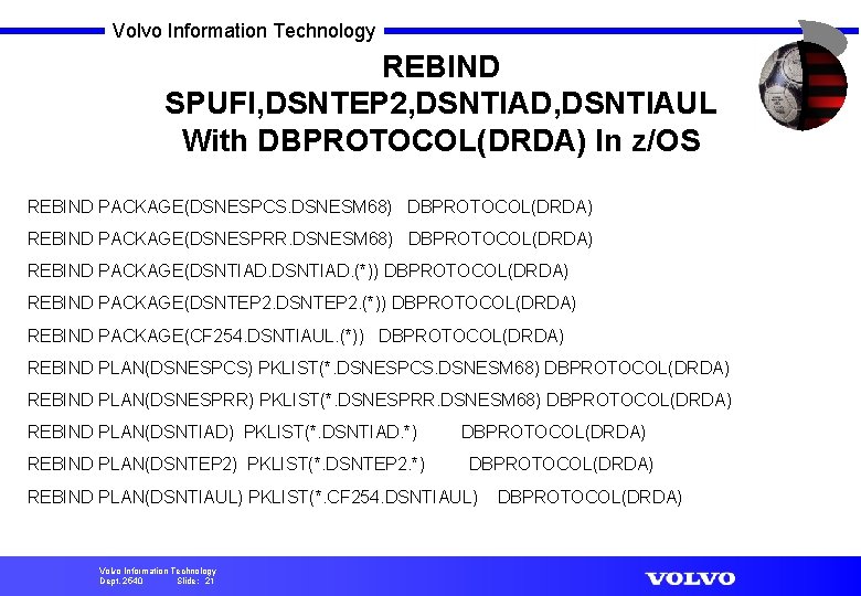 Volvo Information Technology REBIND SPUFI, DSNTEP 2, DSNTIAD, DSNTIAUL With DBPROTOCOL(DRDA) In z/OS REBIND