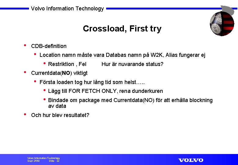 Volvo Information Technology Crossload, First try • CDB-definition • Location namn måste vara Databas