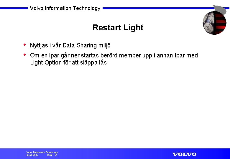 Volvo Information Technology Restart Light • • Nyttjas i vår Data Sharing miljö Om
