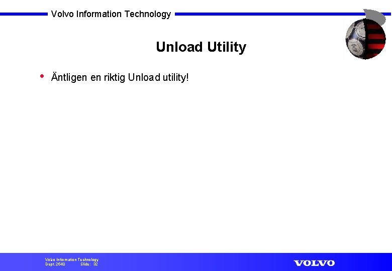 Volvo Information Technology Unload Utility • Äntligen en riktig Unload utility! Volvo Information Technology