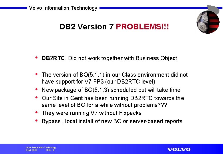 Volvo Information Technology DB 2 Version 7 PROBLEMS!!! • DB 2 RTC. Did not