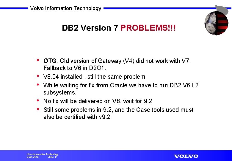 Volvo Information Technology DB 2 Version 7 PROBLEMS!!! • • • OTG. Old version
