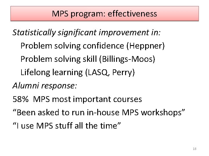 MPS program: effectiveness Statistically significant improvement in: Problem solving confidence (Heppner) Problem solving skill