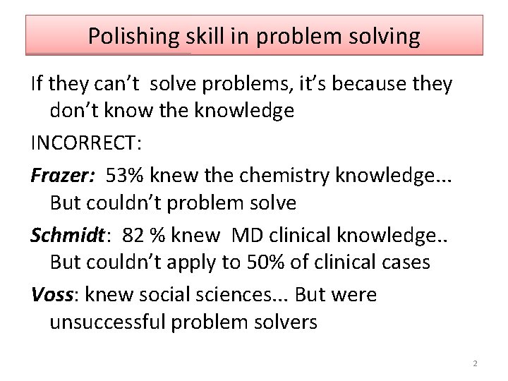 Polishing skill in problem solving If they can’t solve problems, it’s because they don’t
