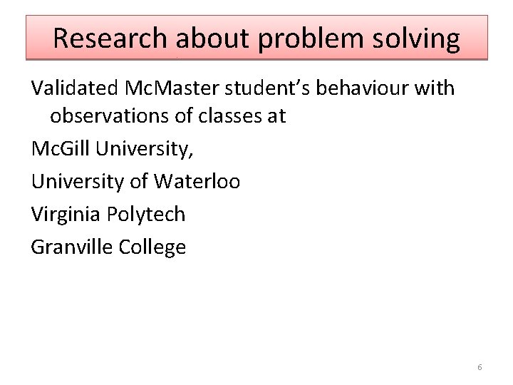 Research about problem solving Validated Mc. Master student’s behaviour with observations of classes at