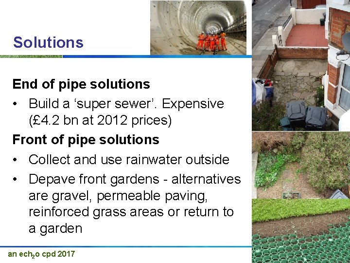 Solutions End of pipe solutions • Build a ‘super sewer’. Expensive (£ 4. 2