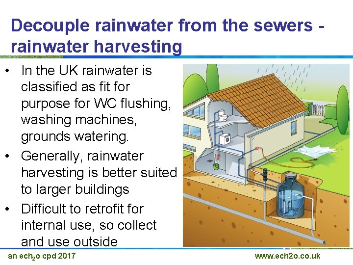 Decouple rainwater from the sewers rainwater harvesting • In the UK rainwater is classified