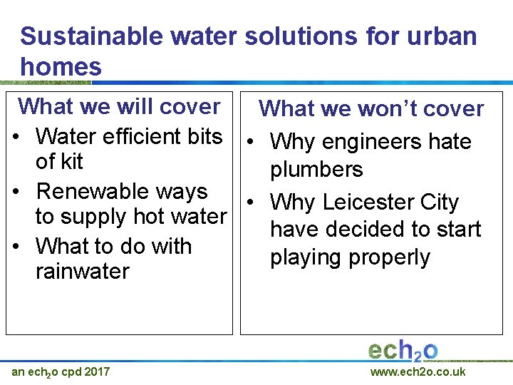 Sustainable water solutions for urban homes What we will cover What we won’t cover