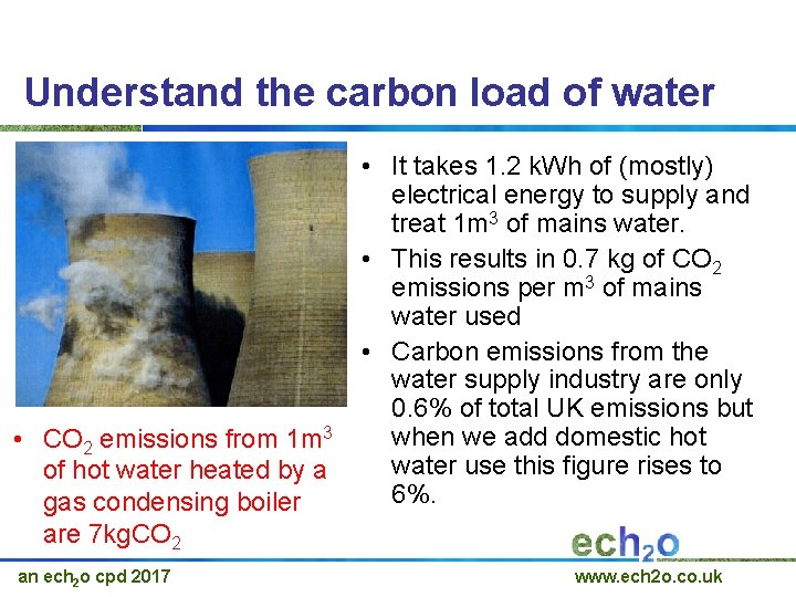 Understand the carbon load of water • CO 2 emissions from 1 m 3