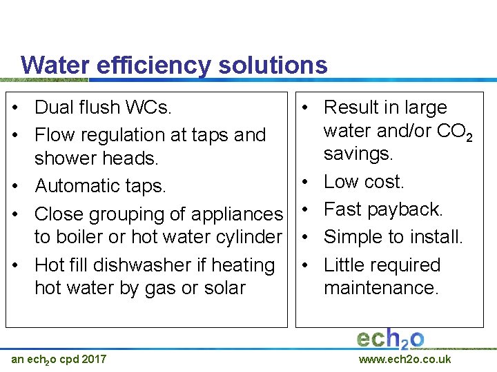 Water efficiency solutions • Dual flush WCs. • Flow regulation at taps and shower