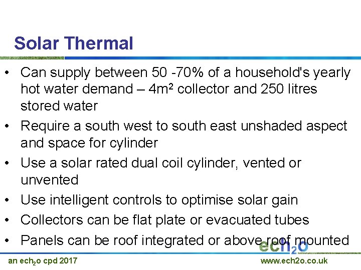 Solar Thermal • Can supply between 50 -70% of a household's yearly hot water