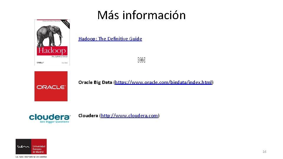 Más información Hadoop: The Definitive Guide ￼ Oracle Big Data (https: //www. oracle. com/bigdata/index.
