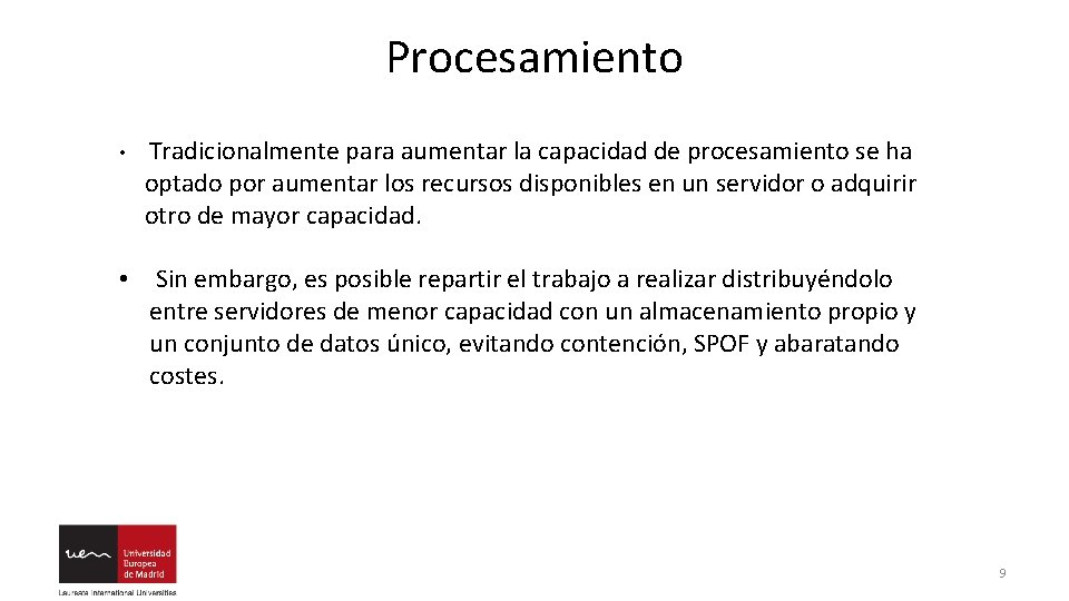 Procesamiento • Tradicionalmente para aumentar la capacidad de procesamiento se ha optado por aumentar