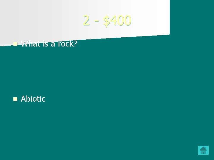 2 - $400 n What is a rock? n Abiotic 