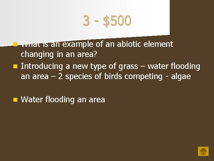 3 - $500 What is an example of an abiotic element changing in an