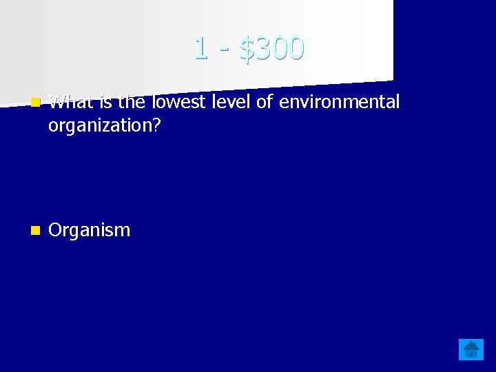 1 - $300 n What is the lowest level of environmental organization? n Organism