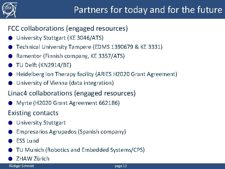 Partners for today and for the future CERN FCC collaborations (engaged resources) ● ●