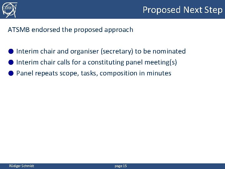 Proposed Next Step CERN ATSMB endorsed the proposed approach Interim chair and organiser (secretary)