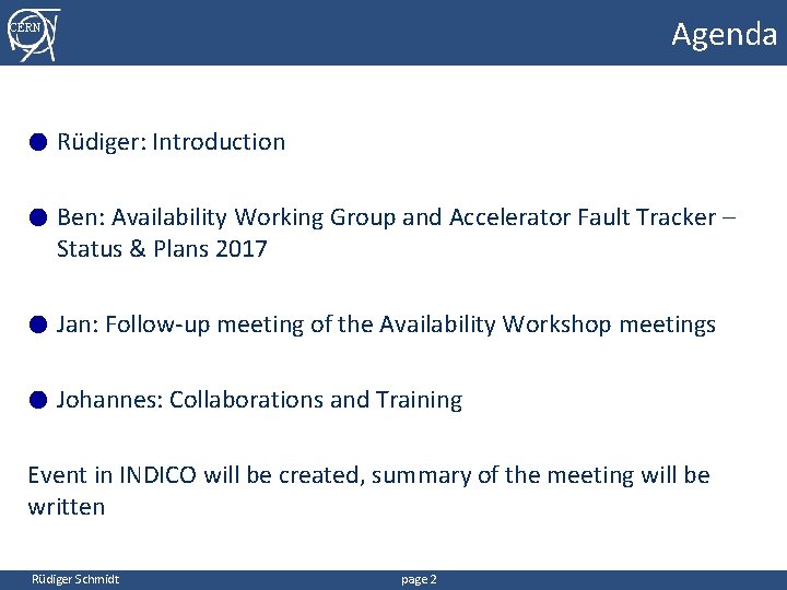Agenda CERN ● Rüdiger: Introduction ● Ben: Availability Working Group and Accelerator Fault Tracker
