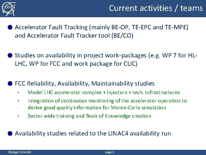 Current activities / teams CERN ● Accelerator Fault Tracking (mainly BE-OP, TE-EPC and TE-MPE)