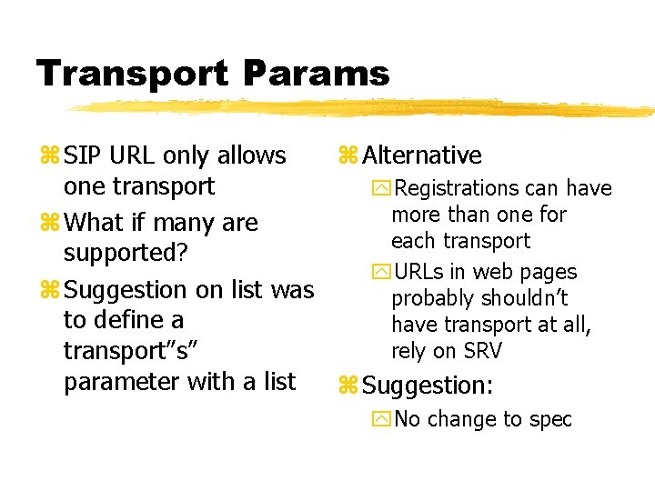 Transport Params z SIP URL only allows z Alternative one transport y. Registrations can