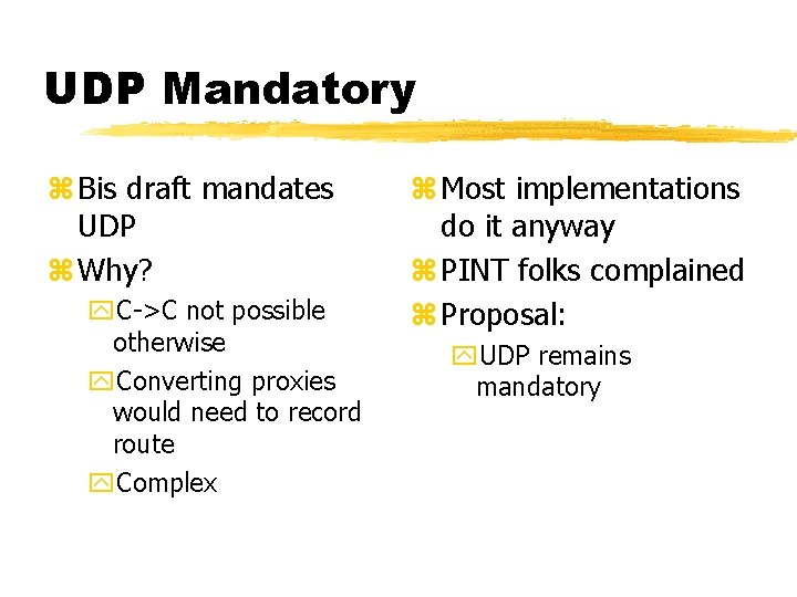 UDP Mandatory z Bis draft mandates UDP z Why? y. C->C not possible otherwise