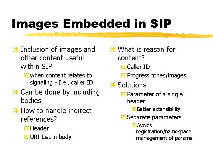 Images Embedded in SIP z Inclusion of images and other content useful within SIP