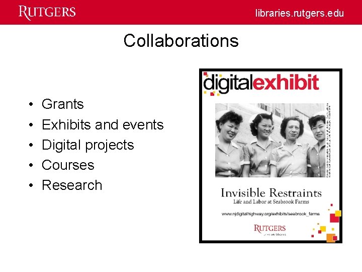 libraries. rutgers. edu Collaborations • • • Grants Exhibits and events Digital projects Courses
