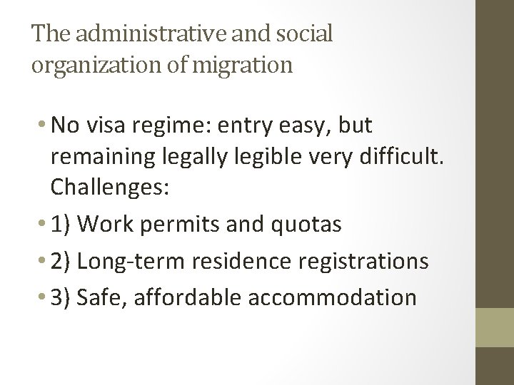 The administrative and social organization of migration • No visa regime: entry easy, but